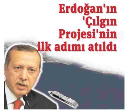 Erdoğan'nın Çılgın Projesinin İlk Adımı Atıldı